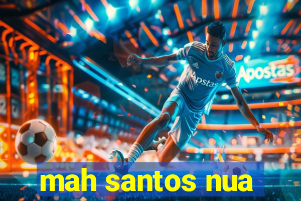 mah santos nua